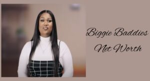 Biggie Baddies Net Worth