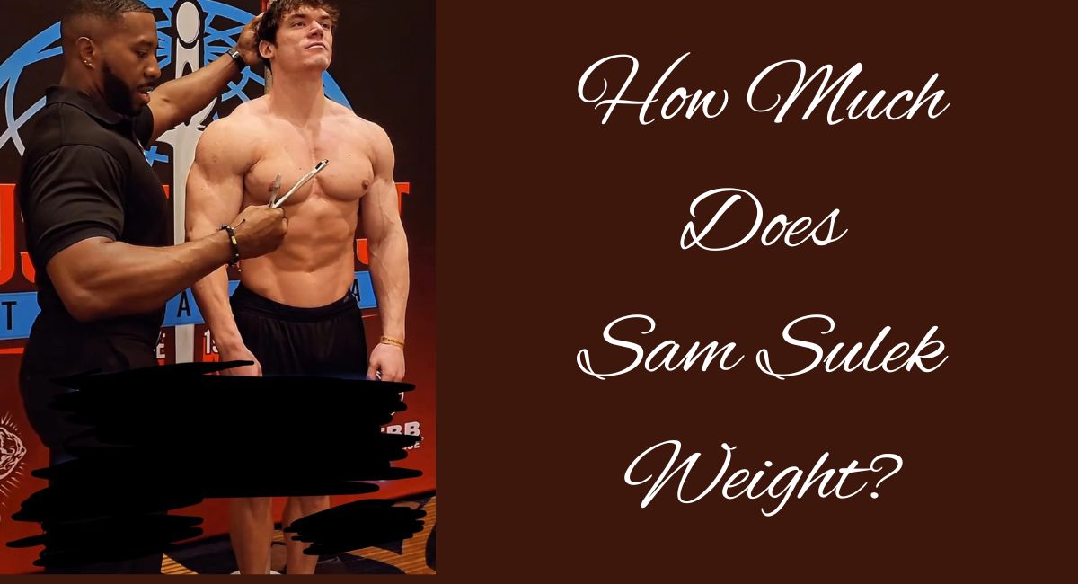 How Much Does Sam Sulek Weight