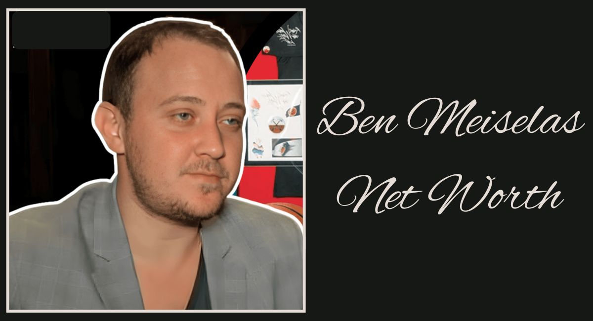 Ben Meiselas Net Worth
